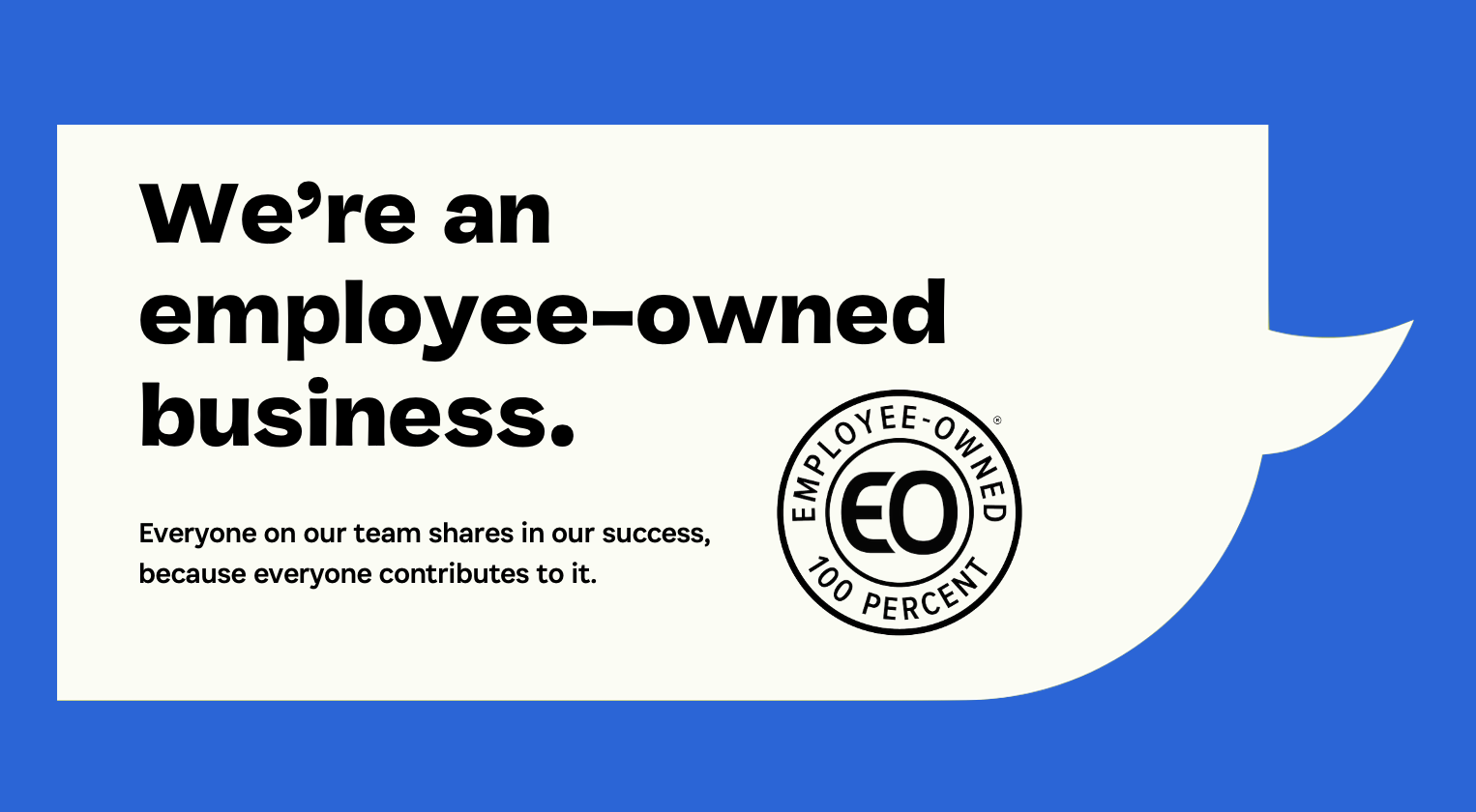 We're an employee owned business
